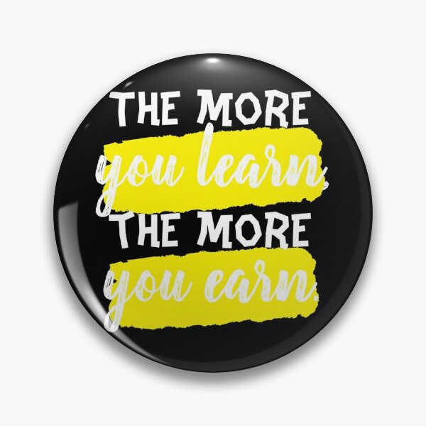 Item preview, The More You Learn, The More You Earn designed and sold by Daluyong.