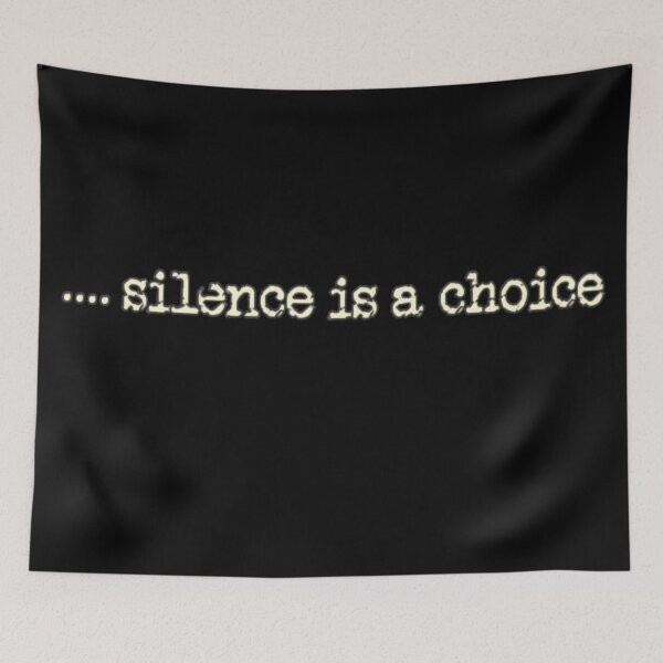 Item preview, .... Silence Is A Choice designed and sold by TheKingdomAttic.