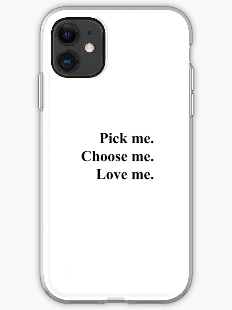 Pick Me Choose Me Love Me Iphone Case Cover By Kay La Vie