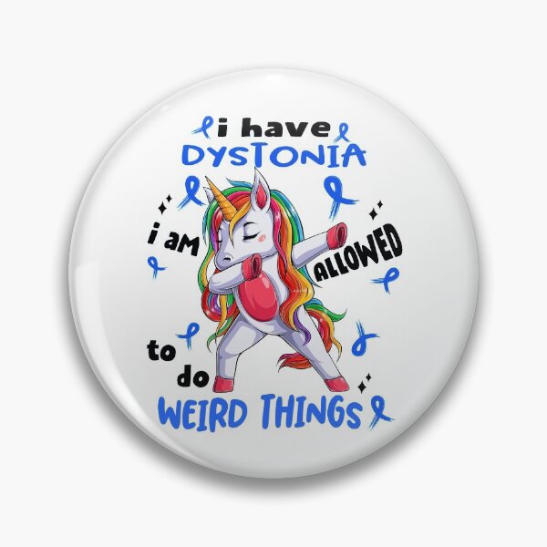 Item preview, Dystonia Awareness Funny I have Dystonia i'm allowed to do Weird Things! designed and sold by JanetShop809.