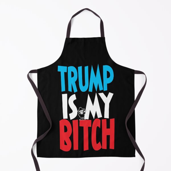 Item preview, Trump is my Bitch!!!! designed and sold by BrendanJohnson.