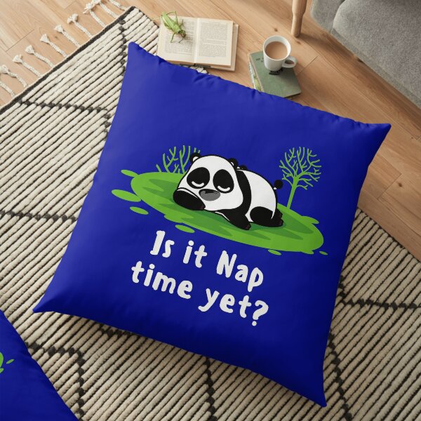 Is It Nap Time Yet? Sleepy Panda Loves to Nap For Men Women Kids Design Floor Pillow