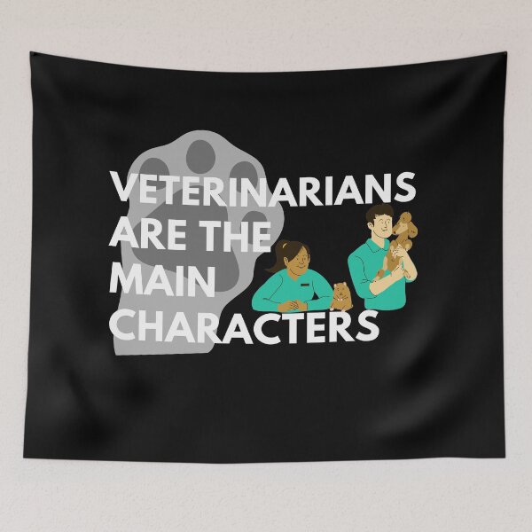 Item preview, Veterinarians Are The Main Characters designed and sold by Jadylan Martin.