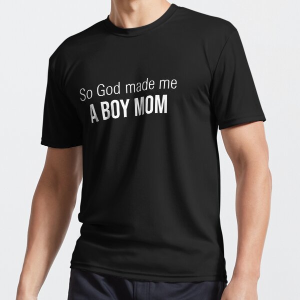 So God Made A Boy Mom Tee