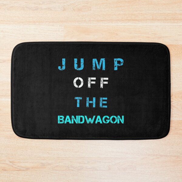 Item preview, Jump Off The Bandwagon Funny Sarcasm designed and sold by SharpThreadZ.