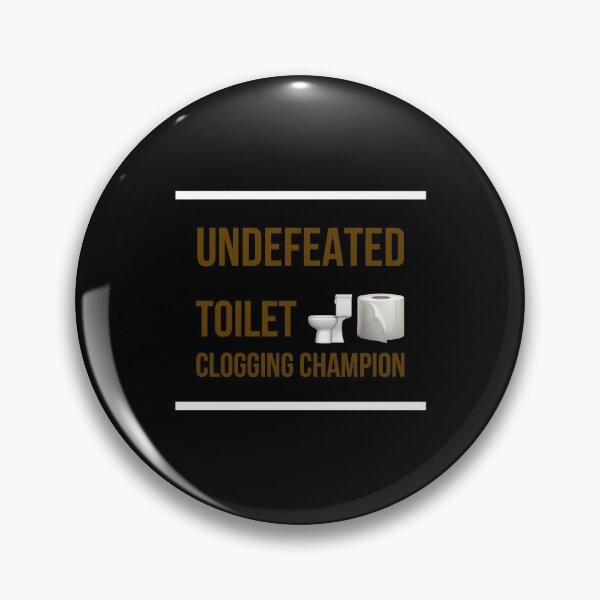 Item preview, Undefeated Toilet Clogging Champion,  designed and sold by Naive-Genius.