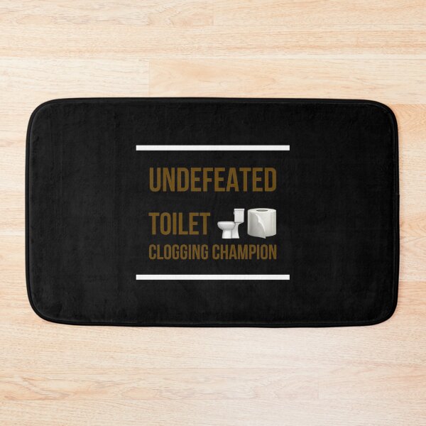 Item preview, Undefeated Toilet Clogging Champion,  designed and sold by Naive-Genius.