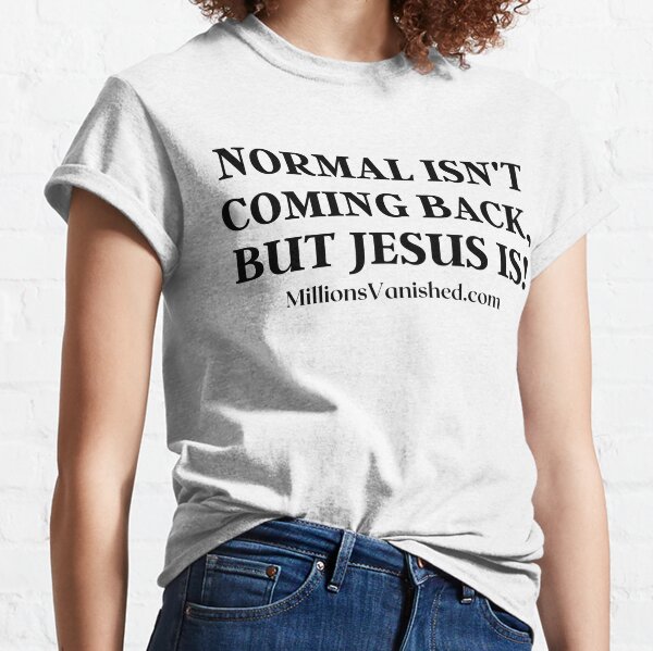 Normal Isn't Coming Back 2 - Christian  Classic T-Shirt