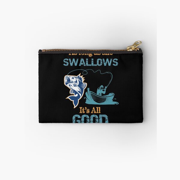 Item preview, As Long As She Swallows It's All Good Funny Fishing designed and sold by R&BApparel.