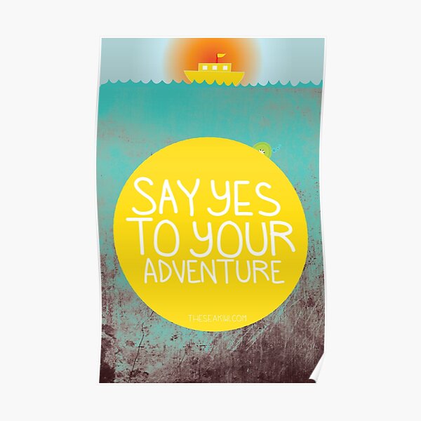 Say YES to your adventure Poster