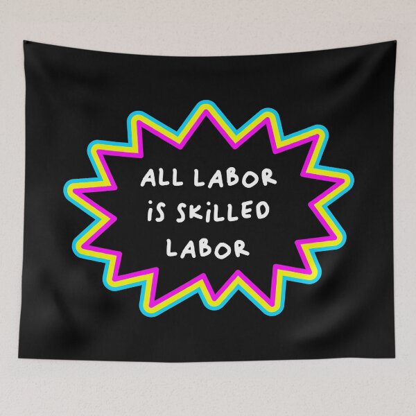 Item preview, All Labor Is Skilled Labor - Workers Rights designed and sold by Picket Club.