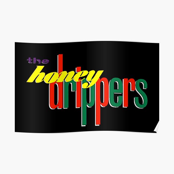 "The Honey Drippers" Poster by RyderPilcher Redbubble