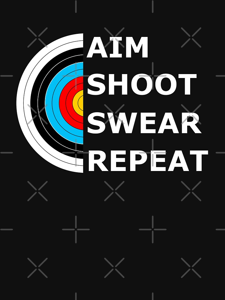 Discover Aim Shoot Swear Repeat - Archery Target Classic T-Shirts