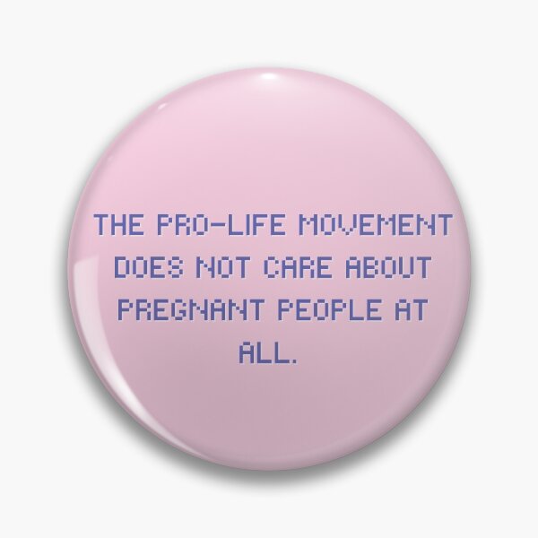 Item preview, The Pro-Life Movement Does Not Care About Pregnant People At All designed and sold by oemgee-art.
