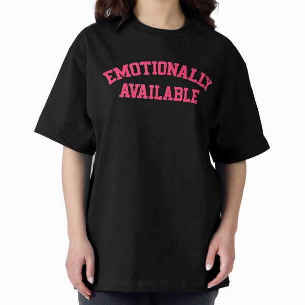 Emotionally Unavailable T-Shirts for Sale | Redbubble