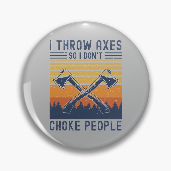 Item preview,  I Throw Axes So I Don't Choke People designed and sold by RedQuality.