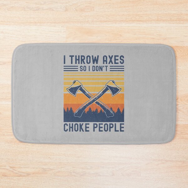 Item preview,  I Throw Axes So I Don't Choke People designed and sold by RedQuality.