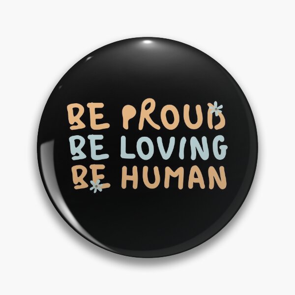 Item preview, Be Proud, Be Loving, Be Human designed and sold by SweetAndSpice.