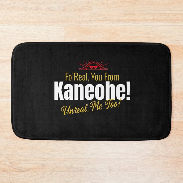 Item preview,  Fo'Real, You From Kaneohe! Unreal, Me Too! designed and sold by onesignbanner.