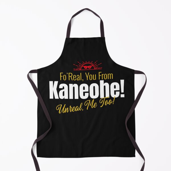 Item preview,  Fo'Real, You From Kaneohe! Unreal, Me Too! designed and sold by onesignbanner.