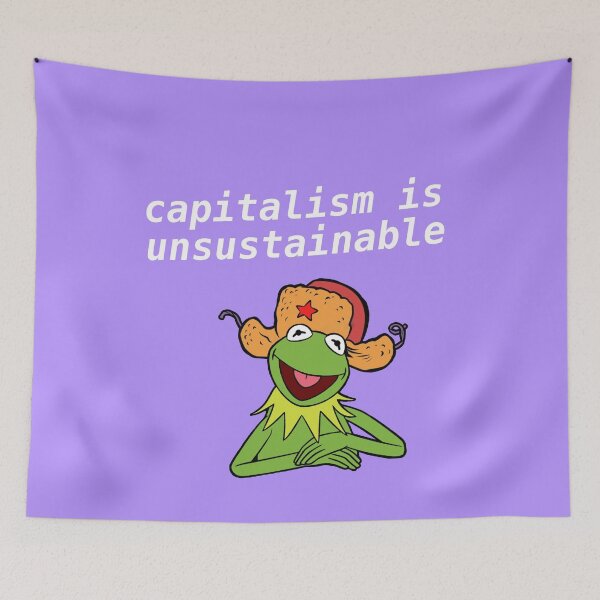 Item preview, Capitalism Is Unsustainable - Kermit Meme designed and sold by Picket Club.