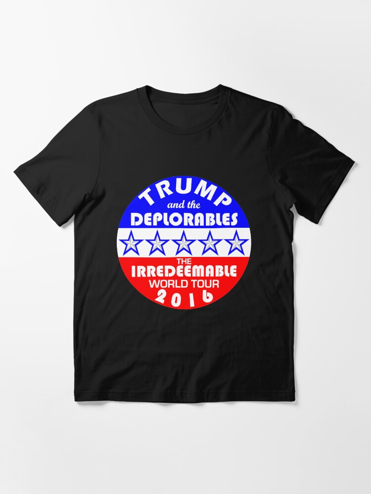 Alternate view of Trump And The Deplorables Irredeemable World Tour 2016 Essential T-Shirt