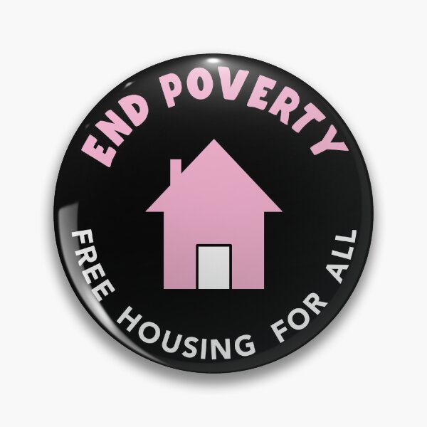 Item preview, End Poverty - Free Housing For All designed and sold by Picket Club.