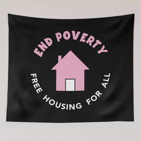 Item preview, End Poverty - Free Housing For All designed and sold by Picket Club.