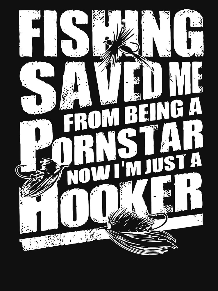 Men's i'm just a fishing saved me from being a pornstar now i'm just a  hoocker Essential T-Shirt for Sale by harmonywillow