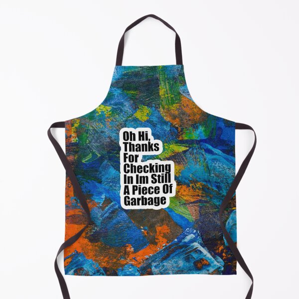 Item preview, Oh hi thanks for checking in im still a piece of garbage - Classic designed and sold by The-Meraki-Man.