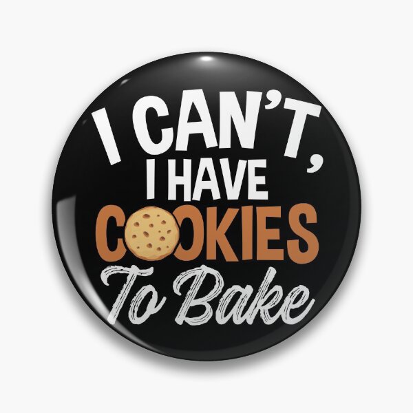Item preview, I Can’t, I Have Cookies to Bake | Cookie Baker designed and sold by Dancing Dolphin Crafts.