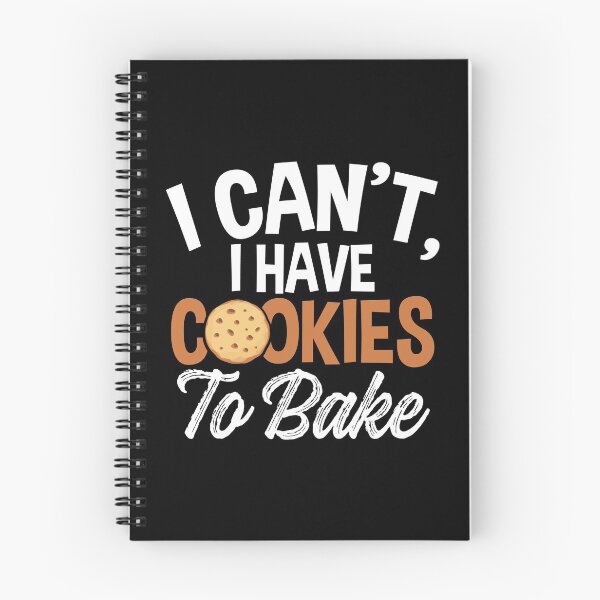 Item preview, I Can’t, I Have Cookies to Bake | Cookie Baker designed and sold by Dancing Dolphin Crafts.