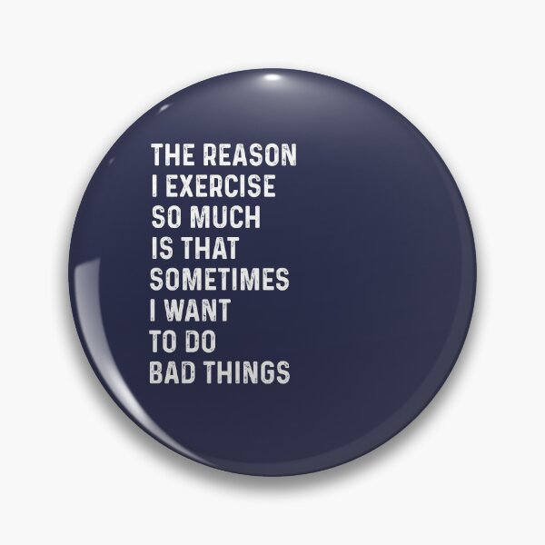 Item preview, the reason i exercise  designed and sold by champagnemoment.