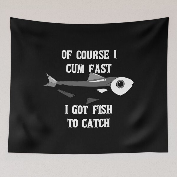Item preview, Of course i cum almost i got fish to catch designed and sold by emm-j.