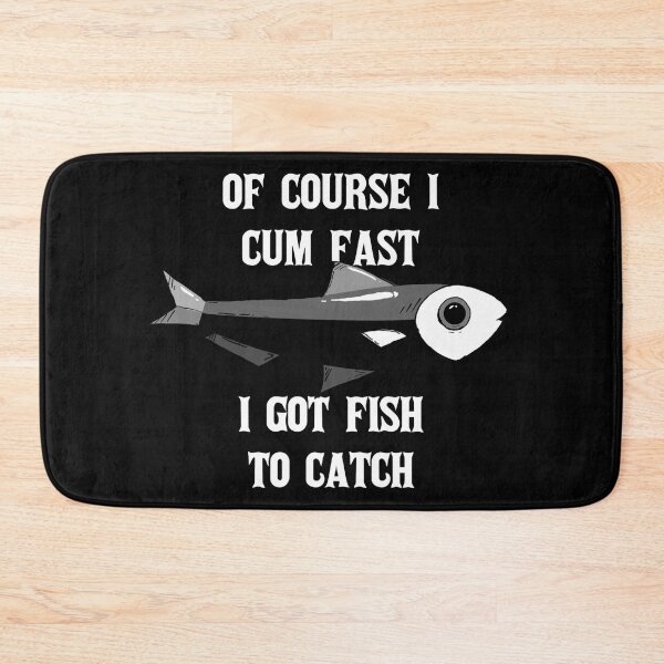 Item preview, Of course i cum almost i got fish to catch designed and sold by emm-j.
