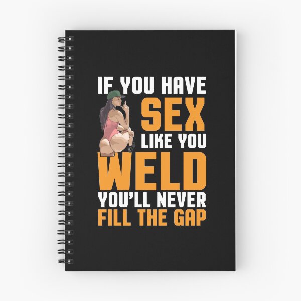 Item preview, If You Have Sex Like You Weld You'll Never Fill The Gap designed and sold by Tee Hub.
