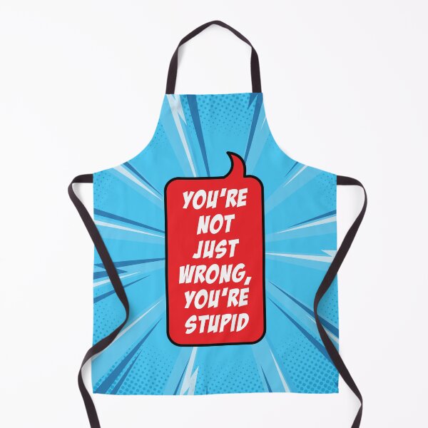 Item preview, You're Not Just Wrong, You're Stupid designed and sold by artColourized.