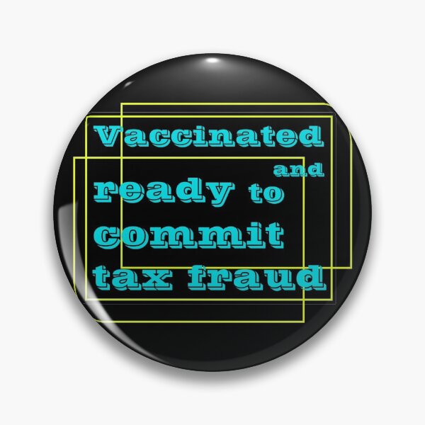 Item preview, Vaccinated And Ready To Commit Tax Fraud designed and sold by RJuliya.