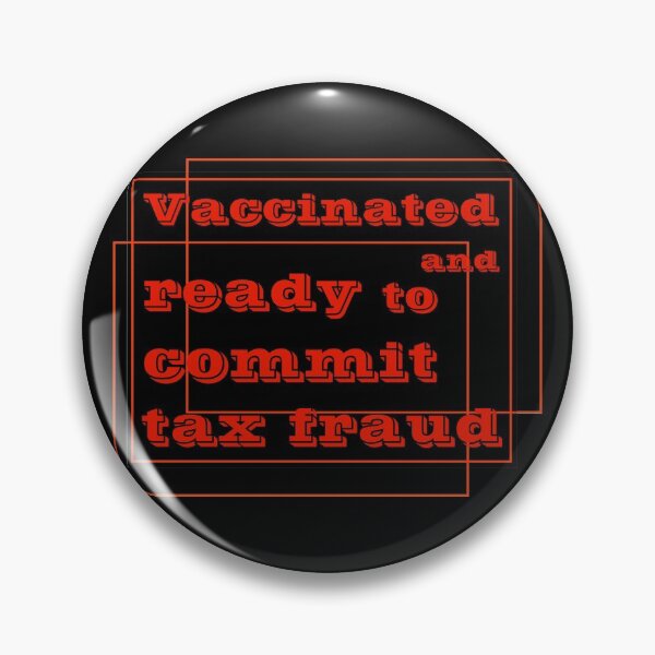 Item preview, Vaccinated And Ready To Commit Tax Fraud designed and sold by RJuliya.