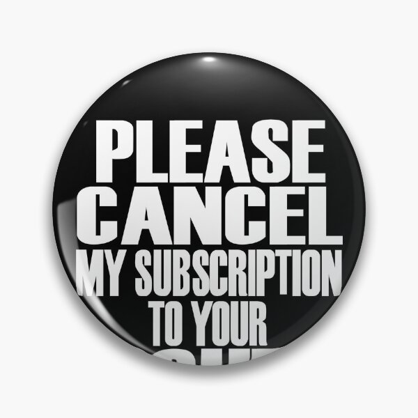 Item preview, Please Cancel My Subscription To Your Issues   designed and sold by clickmostro.