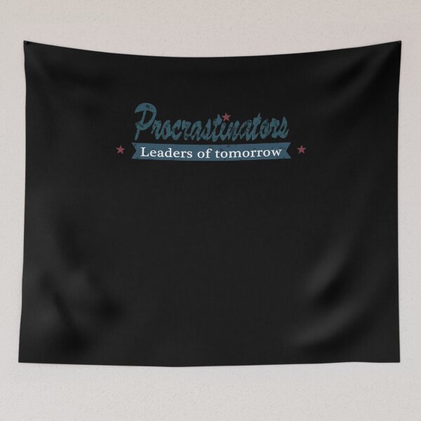 Item preview, Procrastinators - Leaders of Tomorrow  designed and sold by clickmostro.