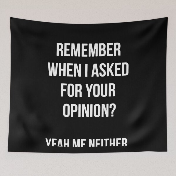 Item preview, Remember When I Asked For Your Opinion Yeah Me Neither, funny hummor idea, birthday gift  designed and sold by clickmostro.