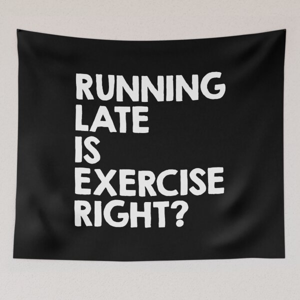 Item preview, Running Late Is Exercise Right? designed and sold by clickmostro.