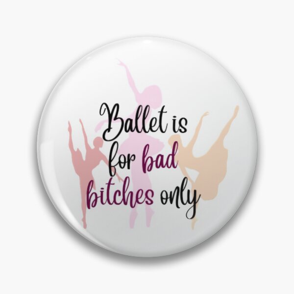 Item preview, Ballet is for bad bitches only designed and sold by theamalia.