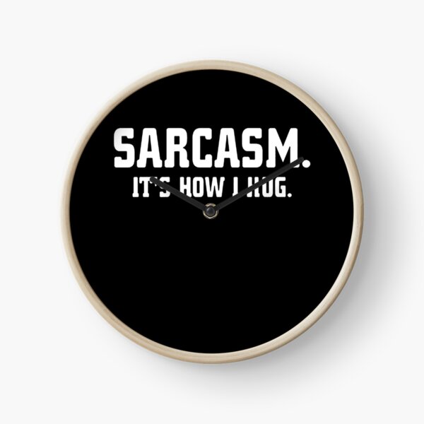 Item preview, Sarcasm It's How I Hug designed and sold by clickmostro.