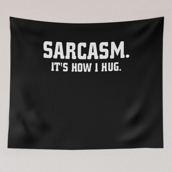 Item preview, Sarcasm It's How I Hug designed and sold by clickmostro.