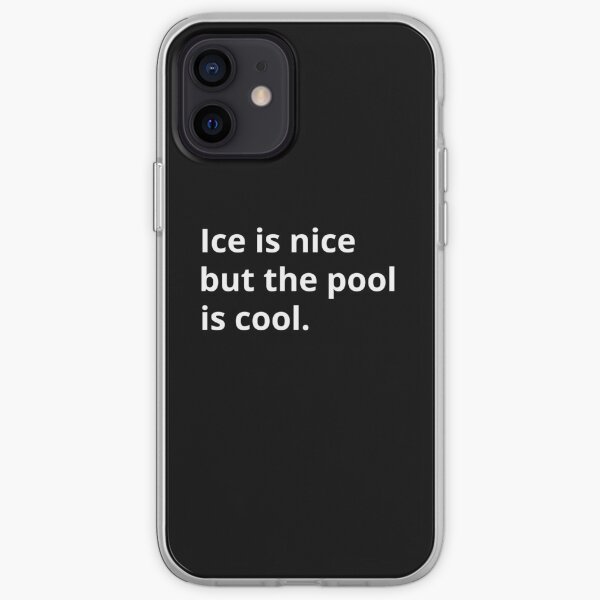Ice is nice but the pool is cool iPhone Soft Case