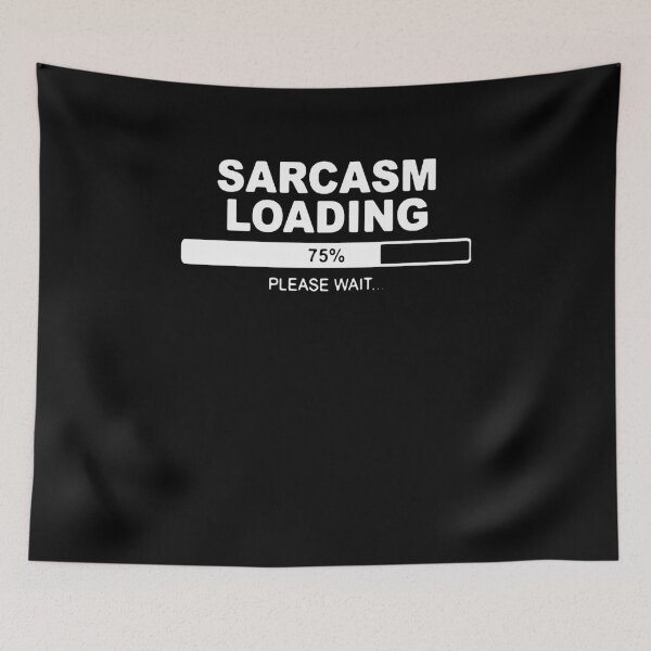 Item preview, Sarcasm Loading Please Wait designed and sold by clickmostro.
