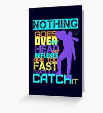 Nothing Goes Over My Head Greeting Card