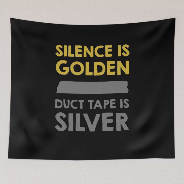 Item preview, Silence is Golden. Duct Tape is Silver  designed and sold by clickmostro.